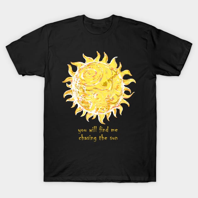 you will find me chasing the sun T-Shirt by Lamink